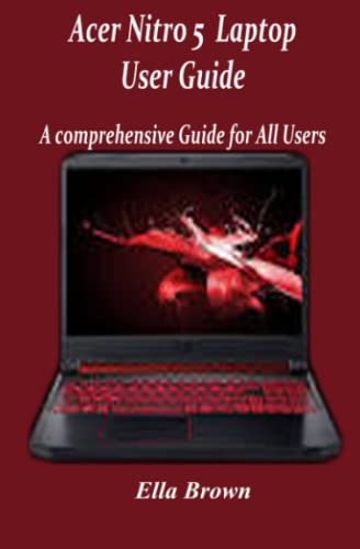 Acer Nitro 5 User Guide: Comprehensive Guide for All Users