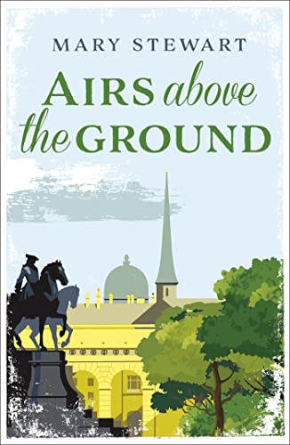 Airs Above the Ground: The suspenseful love story from the Queen of the Romantic Mystery