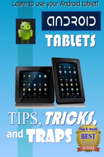 Android Tablet Tips, Tricks, and Traps