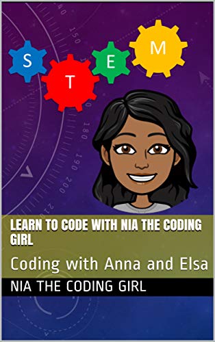 Coding with Anna and Elsa: Learn to Code with Nia The Coding Girl