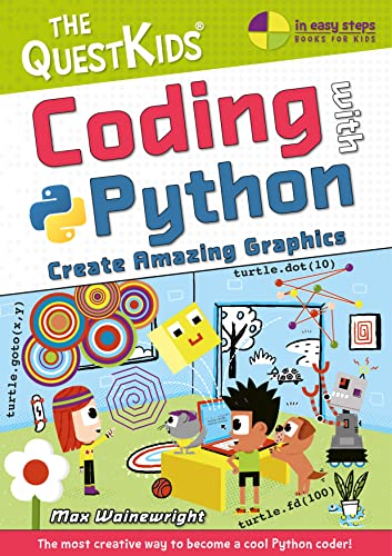 Coding with Python - Create Amazing Graphics: The QuestKids children's series (In Easy Steps)
