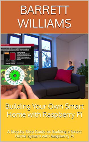 Creating Your Own Smart Home with Raspberry Pi