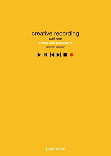 Creative Recording 1: Effects and Processors: Second Edition (Sound on Sound Series)
