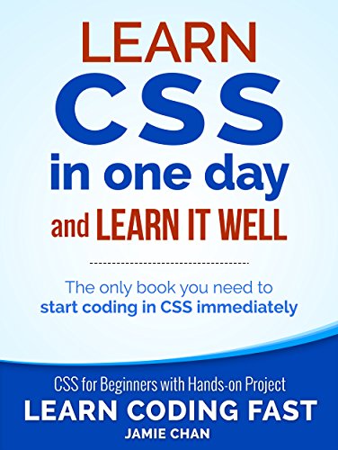 CSS (with HTML5): Learn CSS in One Day and Learn It Well