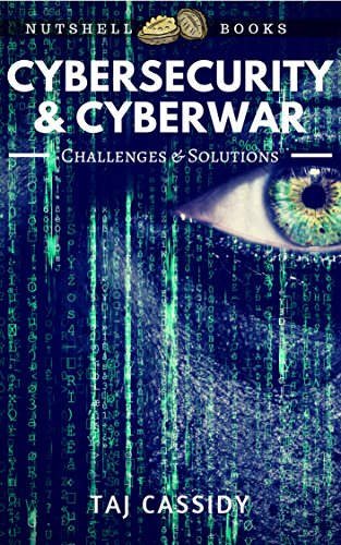 Cybersecurity & Cyberwar: Challenges & Solutions