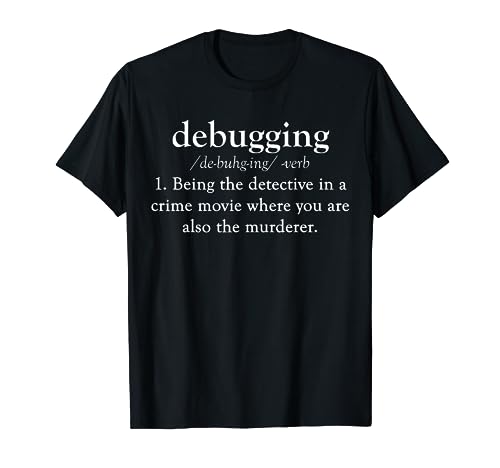 Debugging T-Shirt | Funny Coding Tee