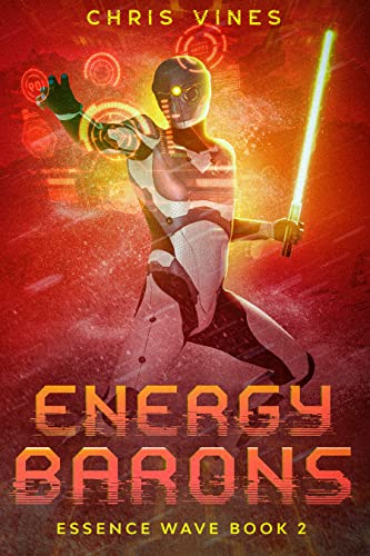 Energy Barons: A Post-Apocalyptic LitRPG Adventure (Essence Wave Book 2)