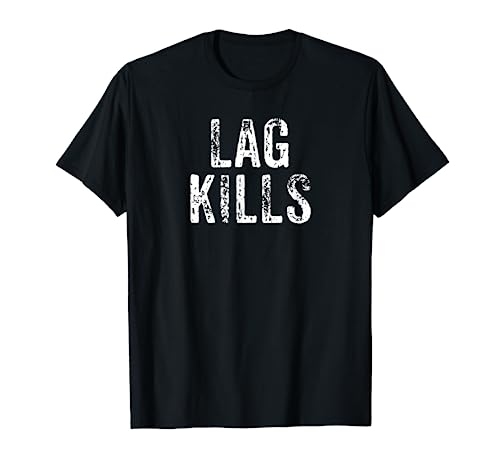 Funny Lag Kills Gamer Gift Shirt