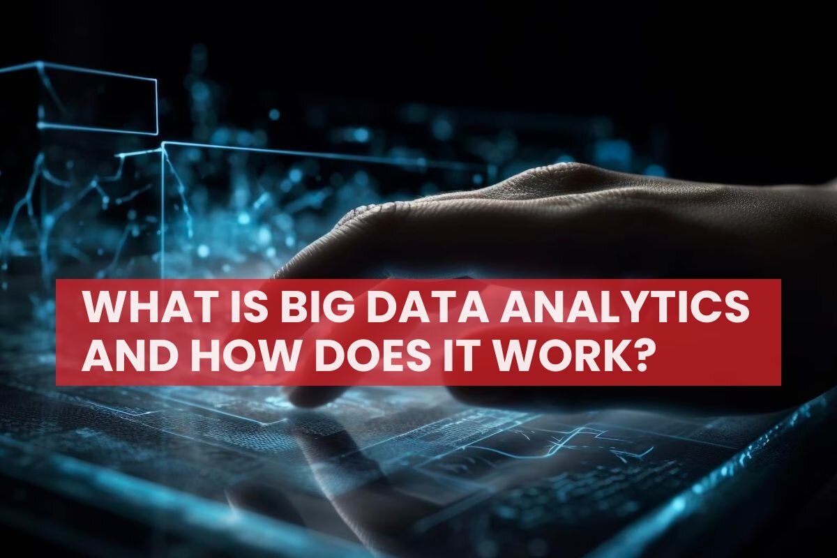 How Does Big Data Analytics Work?