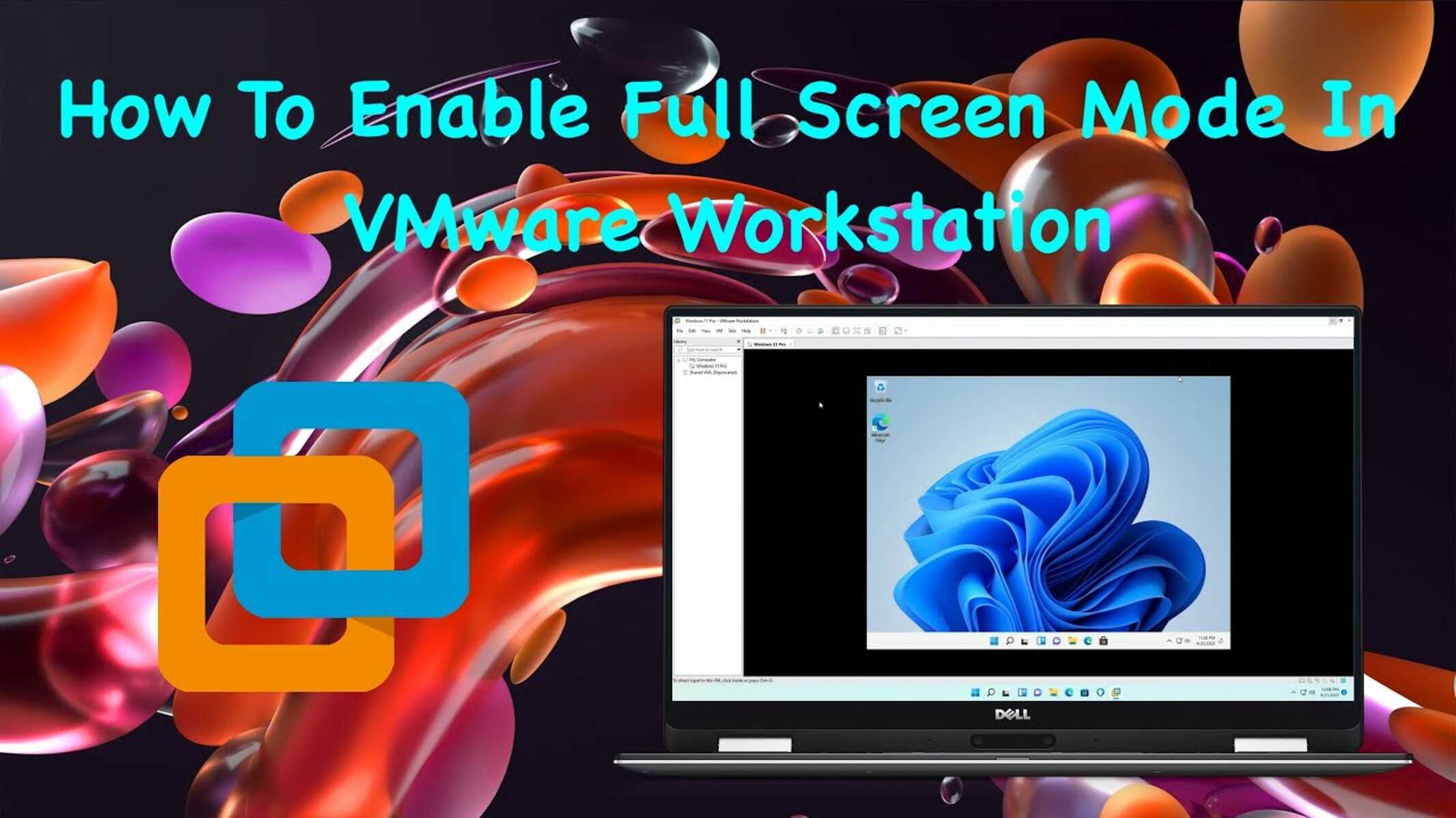 How To Go Full Screen In VMware Workstation