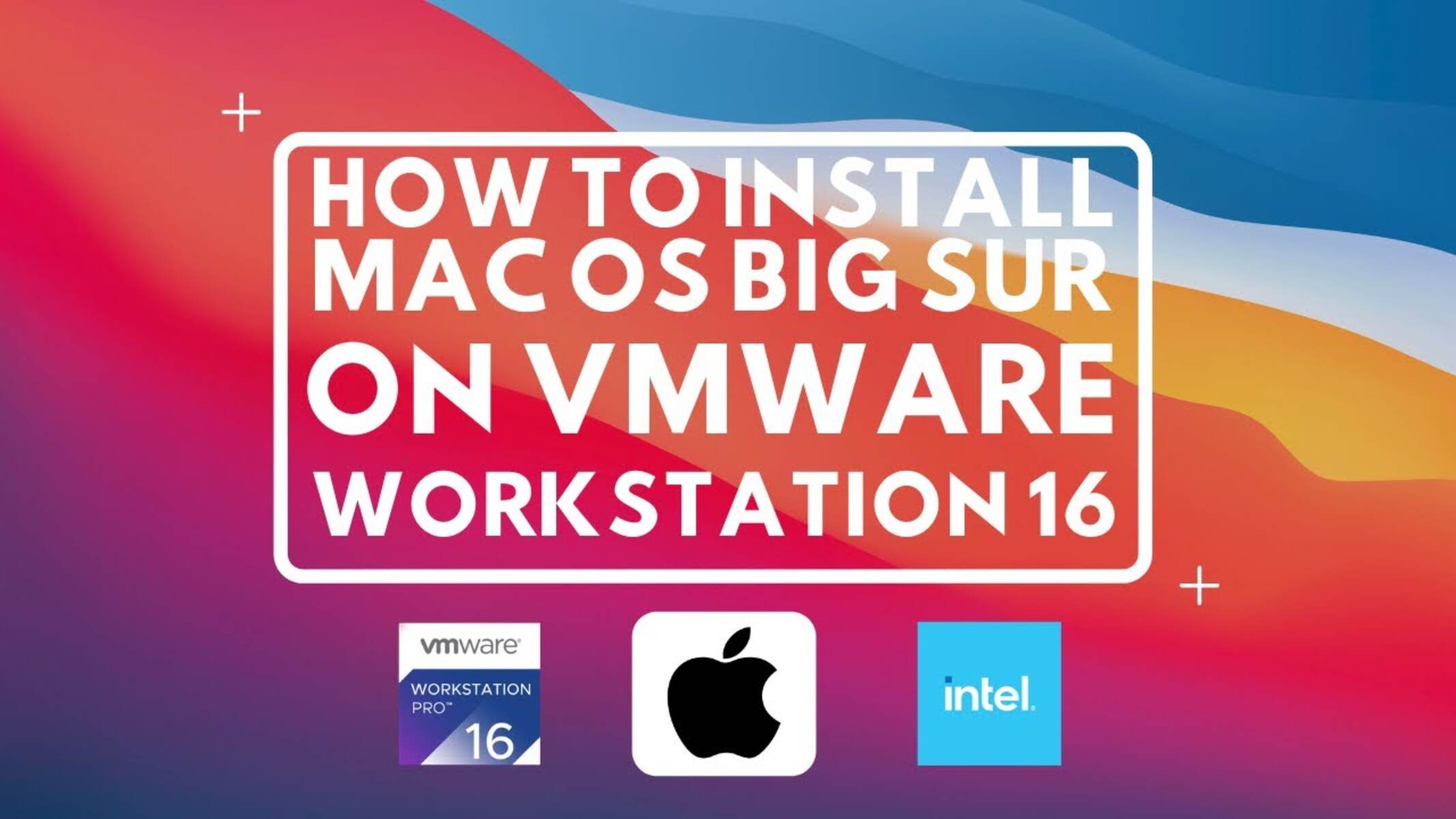 How To Install MacOS On VMware Workstation 16