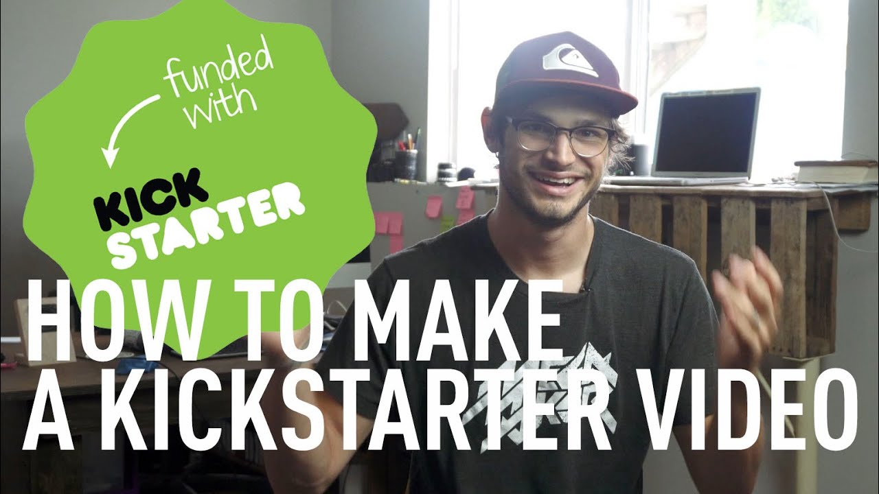 How To Make A Kickstarter Video