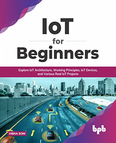 IoT for Beginners: Explore IoT Architecture and More