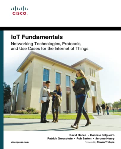 IoT Fundamentals: Networking Technologies, Protocols, and Use Cases