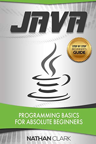 Java: Programming Basics for Absolute Beginners