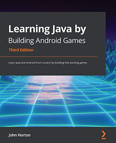 Learning Java by Building Android Games: Learn Java and Android from scratch