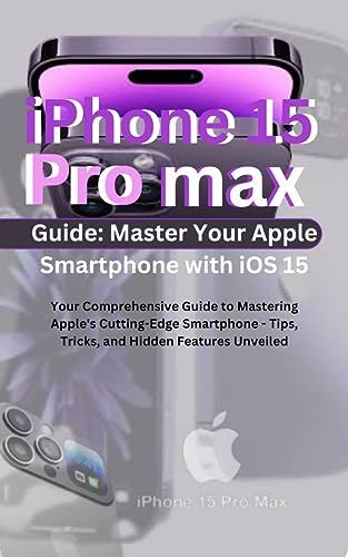 Master Your iPhone 15 Pro Max with iOS 15 Guide