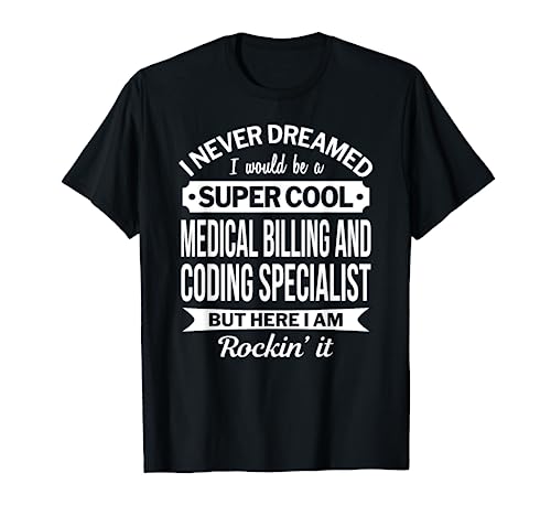Medical Billing and Coding Specialist Tshirt Gift Funny T-Shirt
