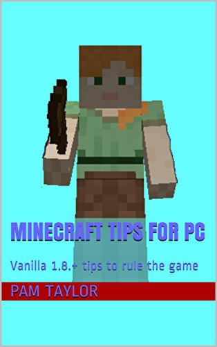 Minecraft Tips for Pc: Vanilla 1.8.+ tips to rule the game