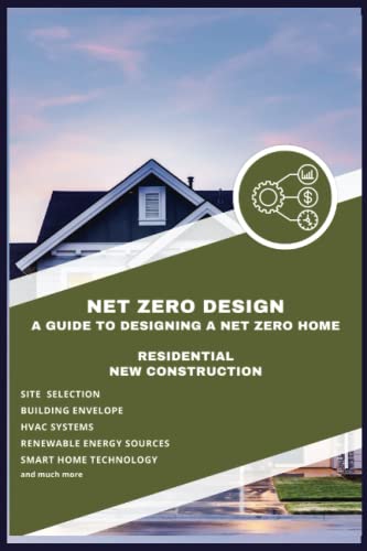 Net Zero Design: A Comprehensive Guide for Sustainable Home Design