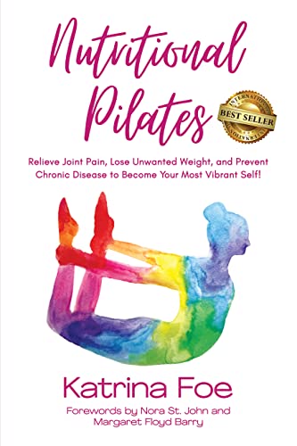 Nutritional Pilates: Improve Health, Lose Weight, Prevent Disease!