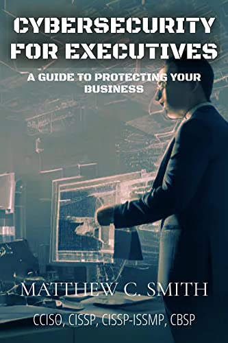 Protecting Your Business: A Guide to Cybersecurity for Executives