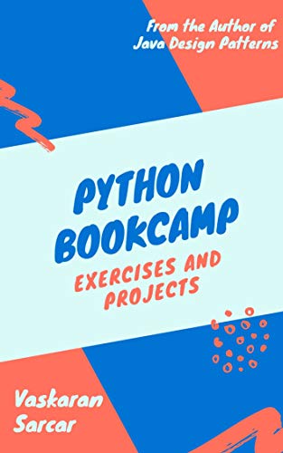 Python Bookcamp: Exercises and Projects (Programming Bootcamp with Hands-on Projects Book 1)