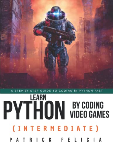Python Coding: Learn Fast Through Video Games