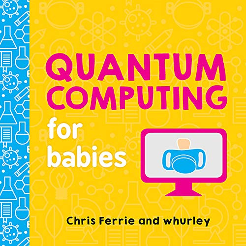 Quantum Computing for Babies: A Programming and Coding Math Book