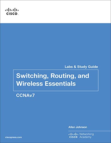 Switching, Routing, and Wireless Essentials Labs and Study Guide