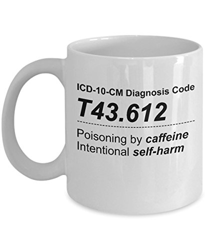 T43.612 Mug Medical Coding Nurse Mug Poisoning by caffeine Intentional self-harm Funny ICD-10 Diagnosis Code Coffee Mug Best Birthday Christmas Gifts