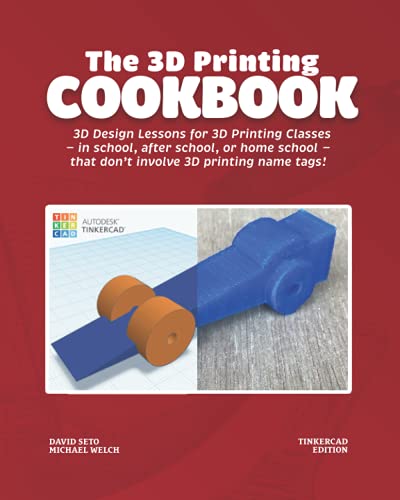 The 3D Printing Cookbook: Tinkercad Edition