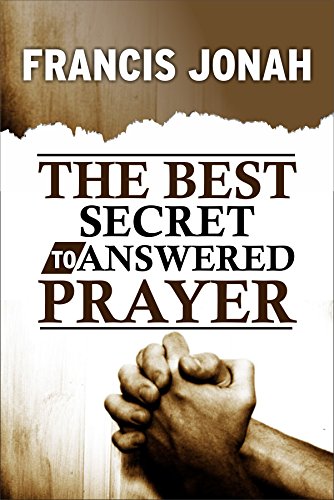 The Best Secret To Answered Prayer