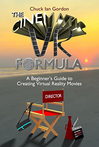 The Cinematic VR Formula: Beginners' Guide to VR Filmmaking