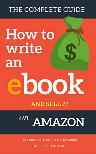 The Complete Guide to Writing and Selling Ebooks on Amazon