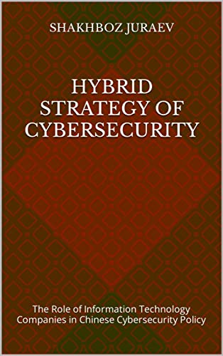 The Hybrid Strategy of Cybersecurity: Exploring Chinese Cybersecurity Policy
