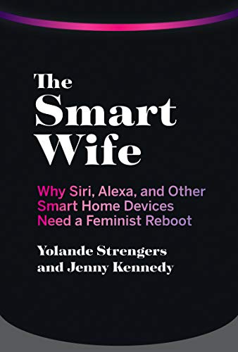 The Smart Wife: A Feminist Reboot for Smart Home Devices
