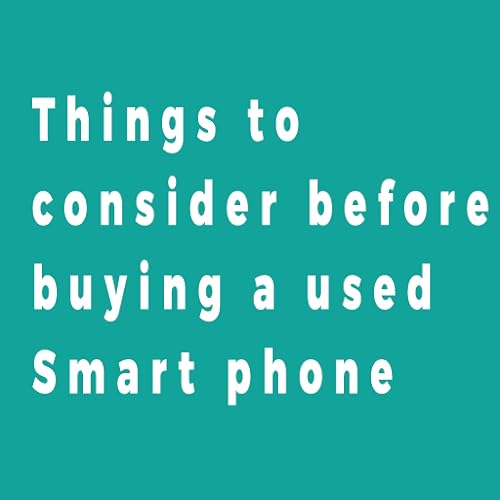 Things to consider before buying a used Smartphone