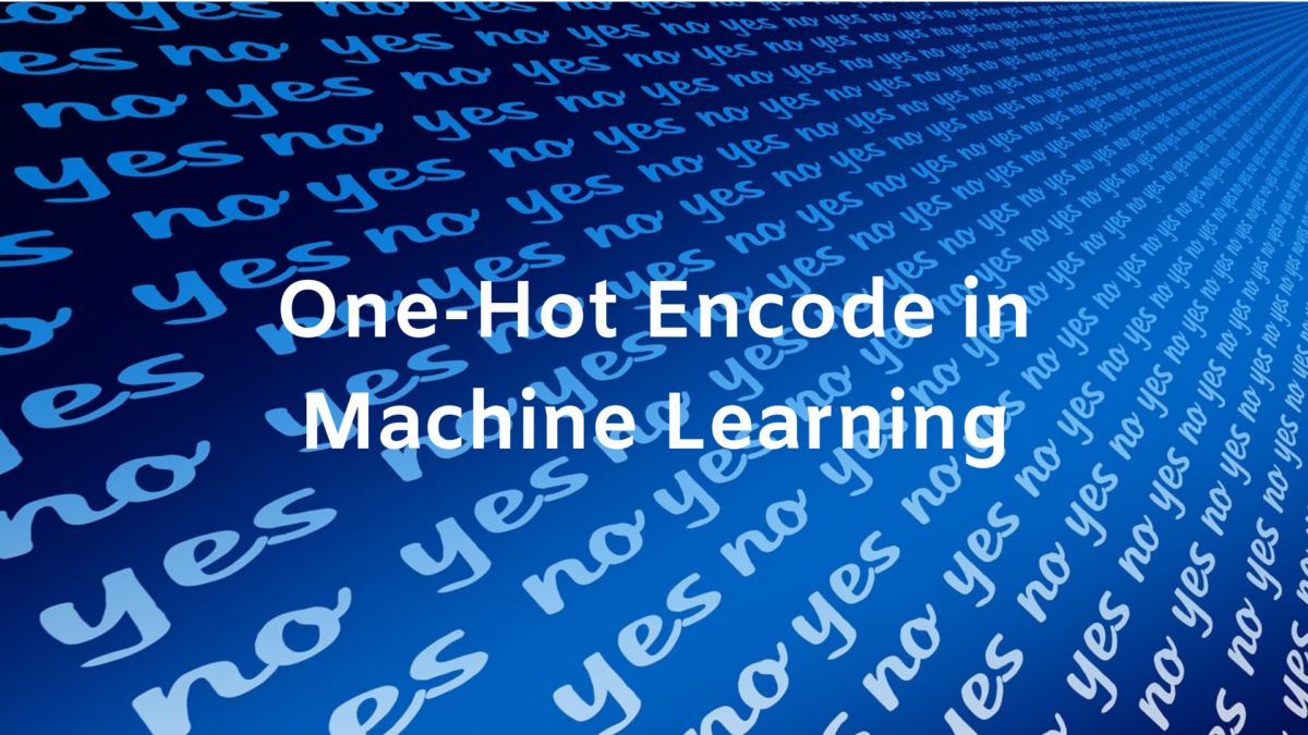 What Is One-Hot Encoding Machine Learning