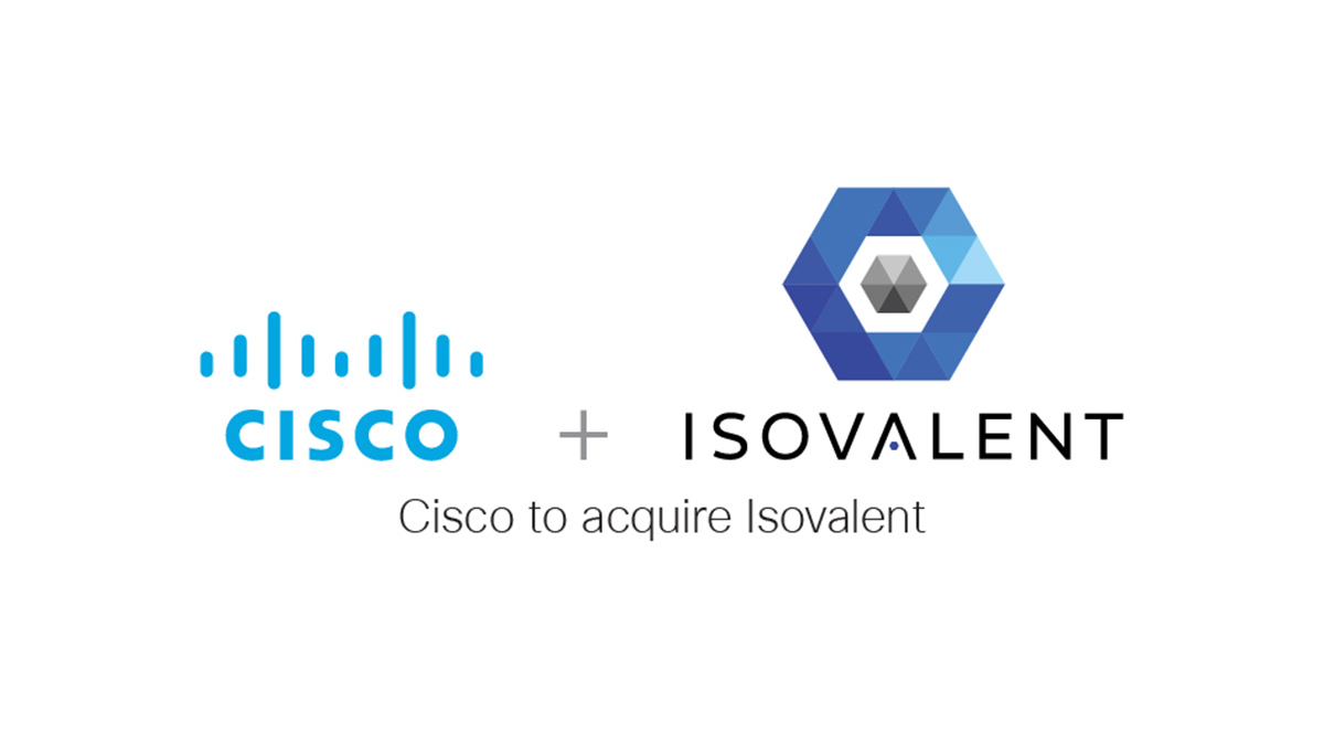 Cisco To Acquire Isovalent, A Cloud-Native Networking And Security Startup