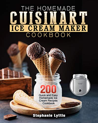 Cuisinart Ice Cream Maker Cookbook: 200 Quick and Easy Recipes