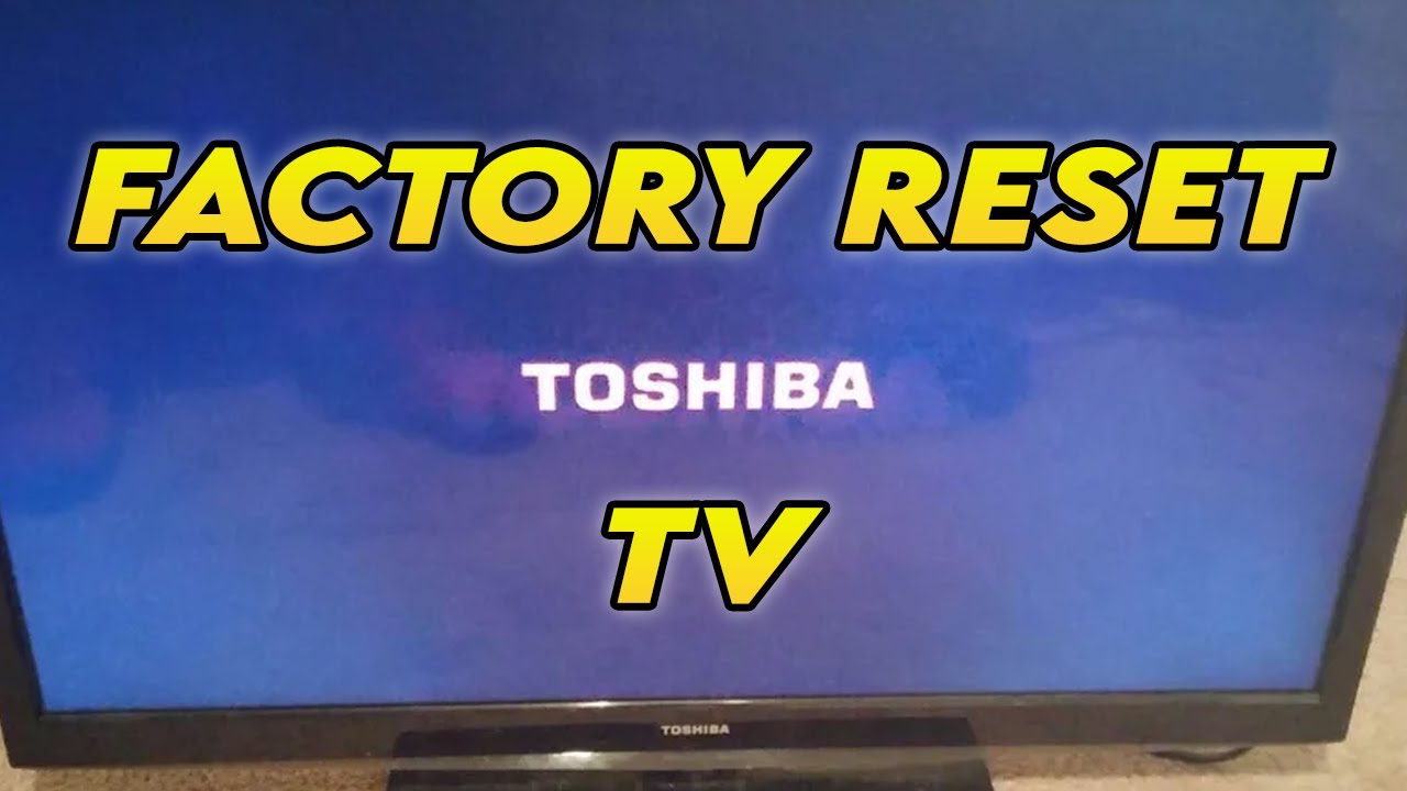 How Do I Reset My Toshiba LED TV?