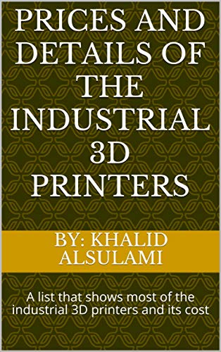 Industrial 3D Printers: Prices and Details