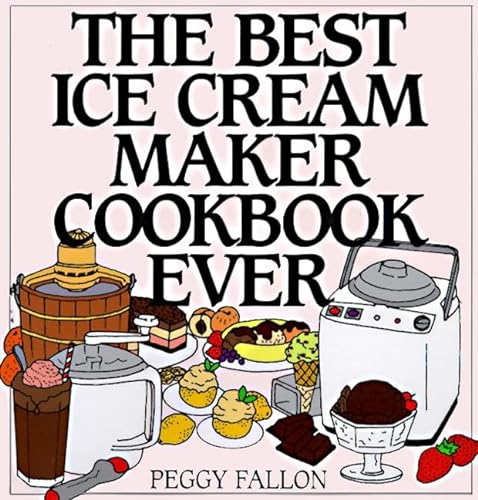 The Best Ice Cream Maker Cookbook