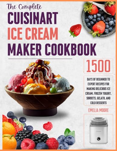 The Ultimate Ice Cream Maker Cookbook: 1500 Days of Delicious Recipes