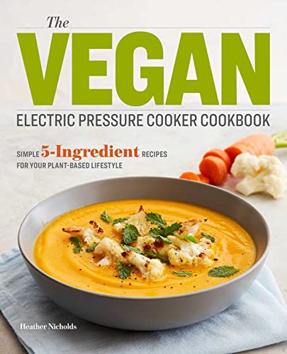 Vegan Electric Pressure Cooker Cookbook