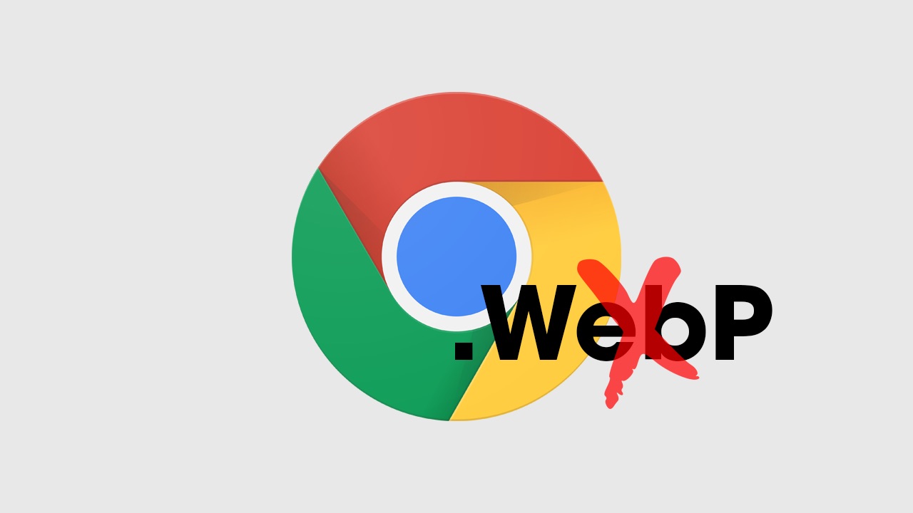 Why Is Chrome Saving Images As WebP?