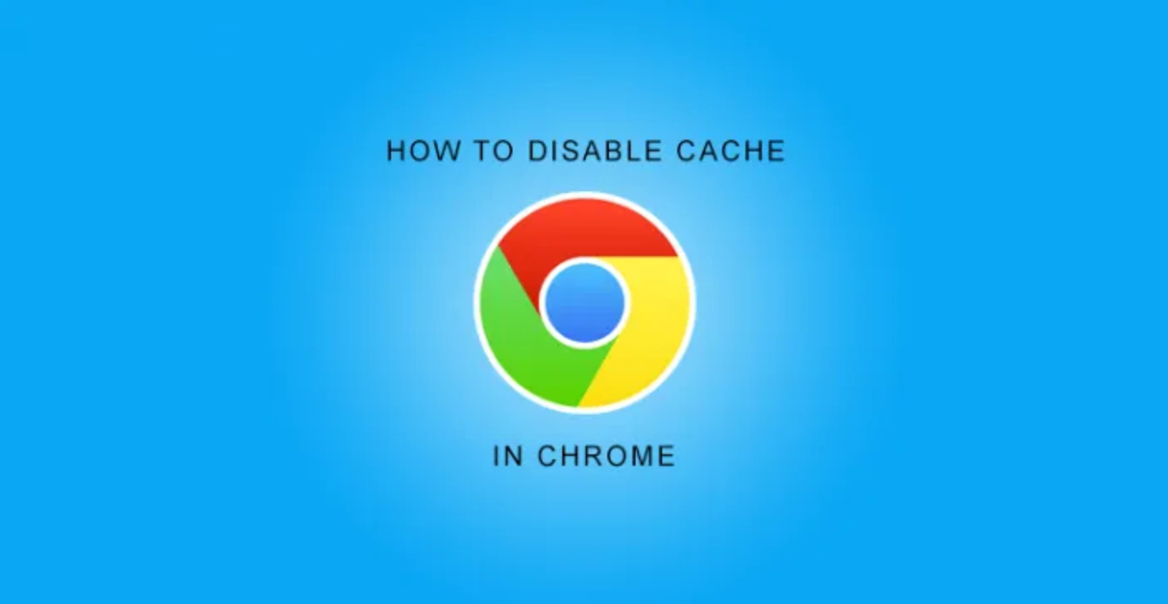 How To Disable Cache In Chrome
