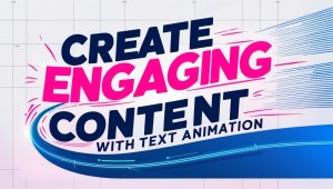 How Text Animation Can Boost Your Content and Creativity